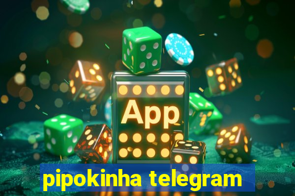 pipokinha telegram